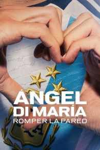 VER Ángel Di María: Romper la pared Online Gratis HD