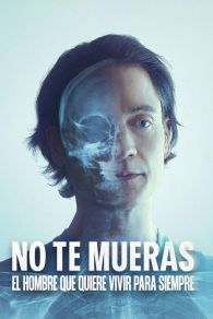 VER No te mueras: El hombre que quiere vivir para siempre Online Gratis HD